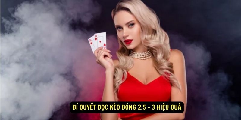 Cách đọc kèo bóng 2.5 - 3 chuẩn xác cho người mới 6 Bí quyết đọc kèo bóng 2.5 - 3 hiệu quả