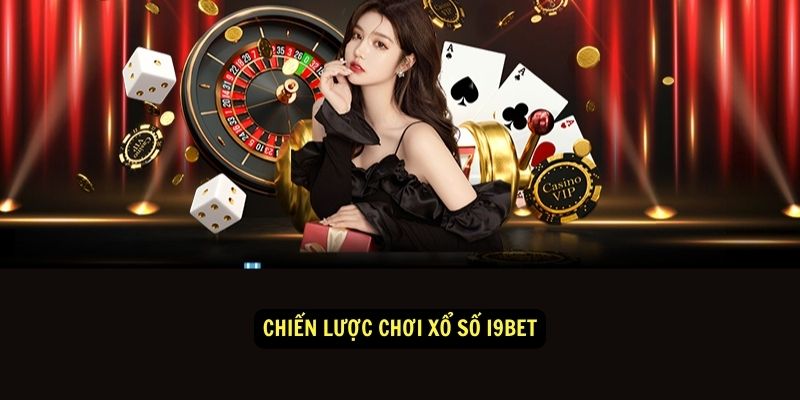 Xổ Số i9bet Hướng Dẫn Chơi Chi tiết 3 Chiến Lược Chơi Xổ Số i9bet