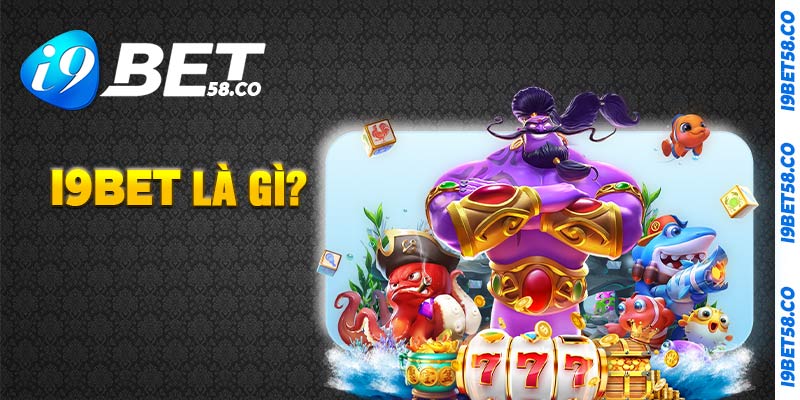 i9BET | Trang Chủ Nhà Cái | Link i9Bet.com nhận 100k 10 Giới thiệu về nhà cái i9Bet