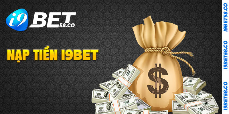 i9BET | Trang Chủ Nhà Cái | Link i9Bet.com nhận 100k 11 Hướng dẫn nạp tiền tại i9Bet