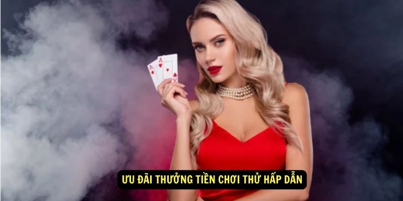 Nhà cái thưởng tiền chơi thử - Bí quyết để tối đa hóa lợi ích người chơi 7 Ưu đãi thưởng tiền chơi thử hấp dẫn