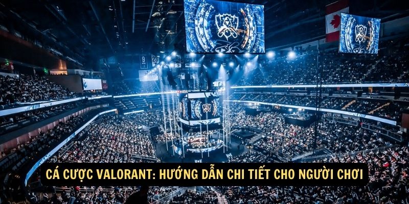 Cá Cược Valorant: Thách Thức và Hứng Khởi Trong Thế Giới Esports! 5 Cá cược Valorant: Hướng dẫn chi tiết cho người chơi