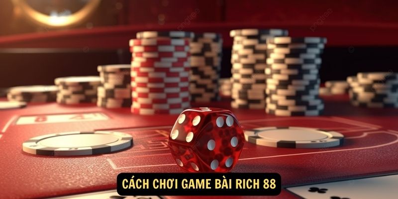 Game bài Rich 88: Thế Giới Game Bài Đa Dạng và Giải Trí Hấp Dẫn Trực Tuyến! 5 Cách chơi Game bài Rich 88
