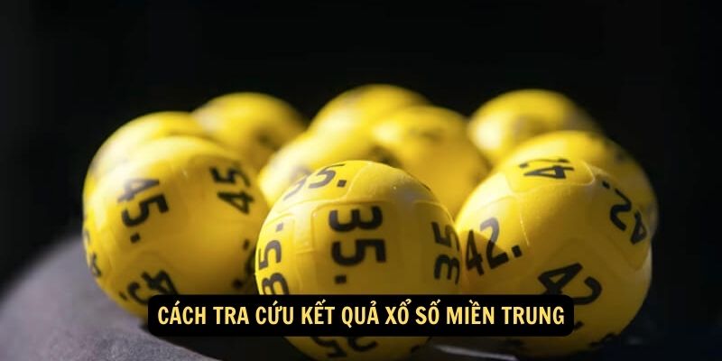 Kết Quả Xổ Số Miền Trung: Tra Cứu Nhanh và Chính Xác Tại Đây! 6 Cách tra cứu kết quả xổ số miền Trung