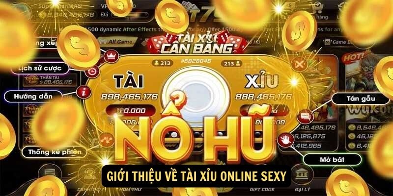 Tài Xỉu Online Sexy: Trải Nghiệm Đỉnh Cao Cùng Sự Quyến Rũ và Hấp Dẫn! 5 Giới thiệu về Tài xỉu online Sexy