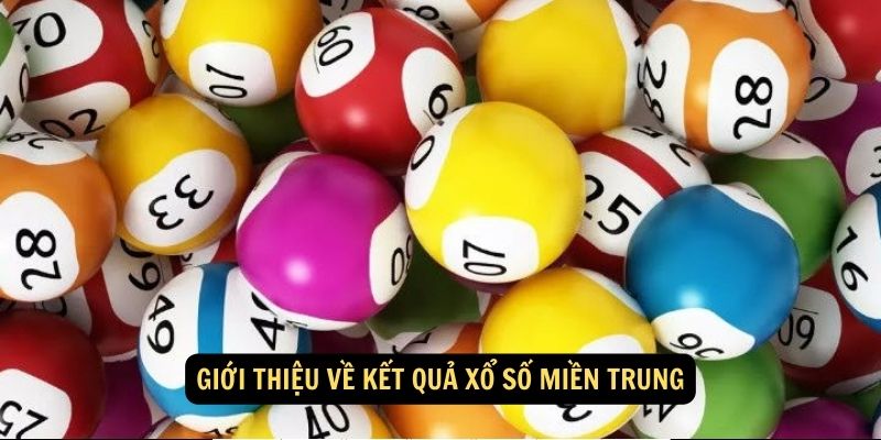 Kết Quả Xổ Số Miền Trung: Tra Cứu Nhanh và Chính Xác Tại Đây! 5 Giới thiệu về kết quả xổ số miền Trung