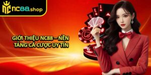 Giới Thiệu NC88 – Nền Tảng Cá Cược Uy Tín